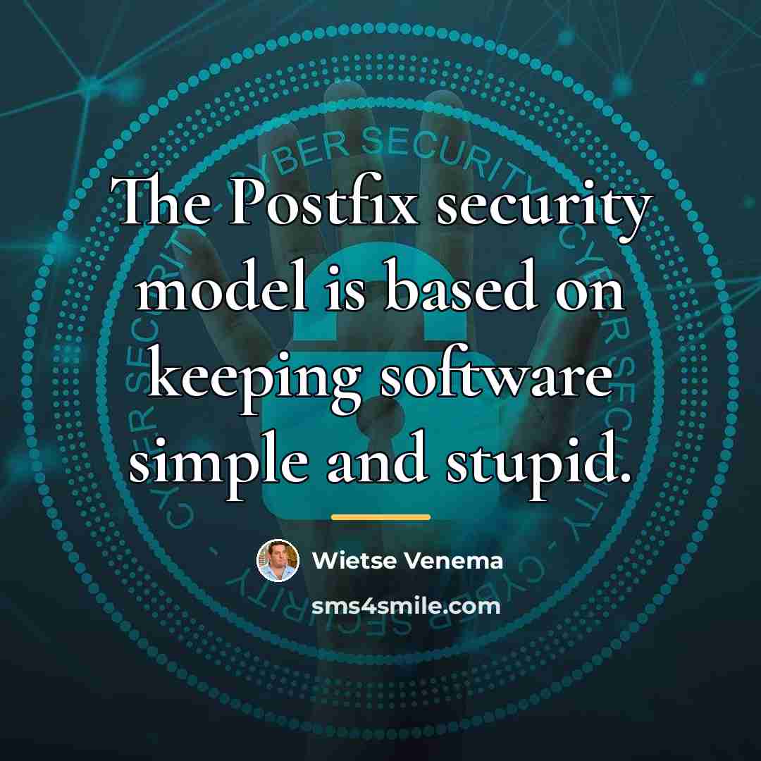 “The Postfix security model is based on keeping software simple…” quote by Wietse Venema