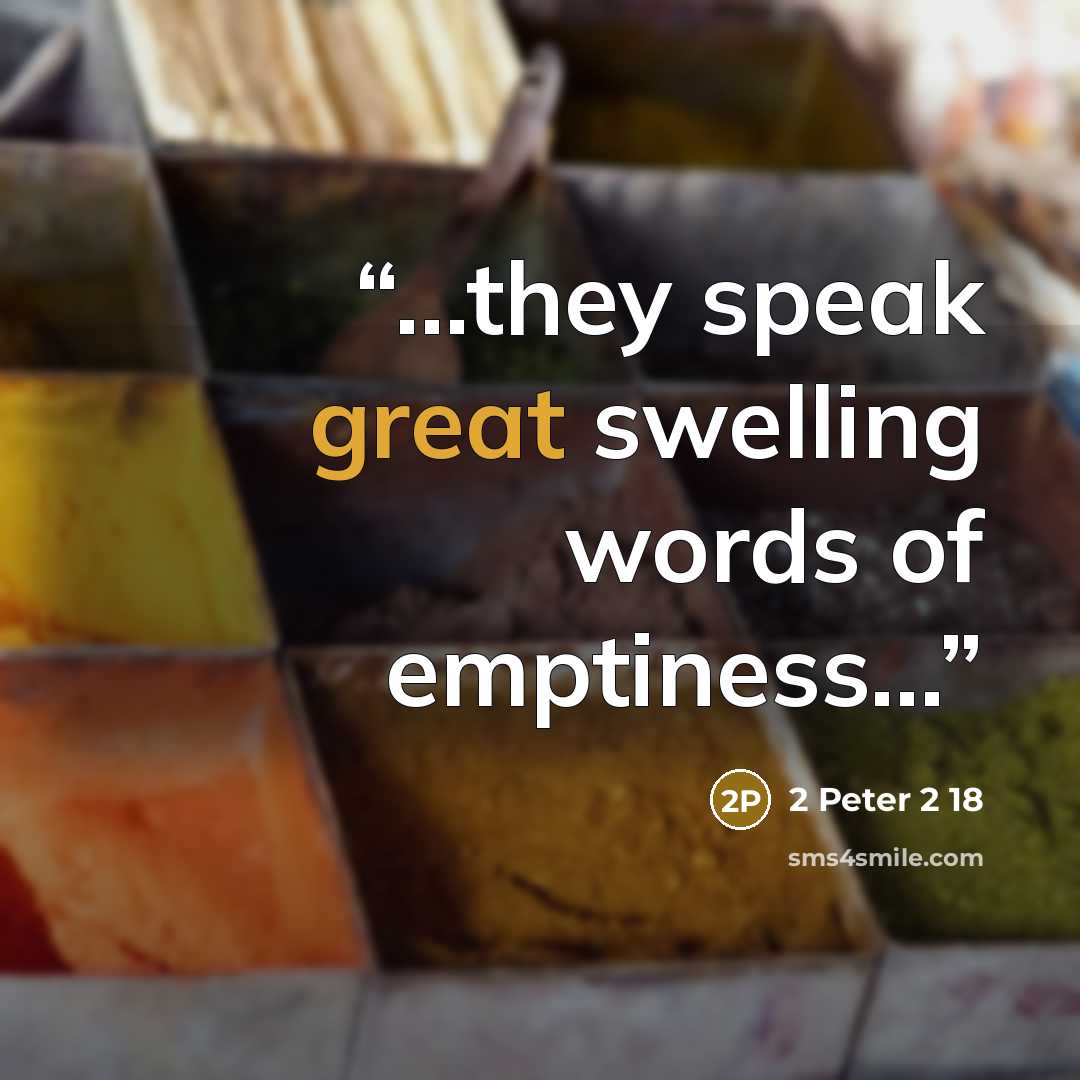 “…they speak great swelling words of emptiness…” quote by 2 Peter 2 18