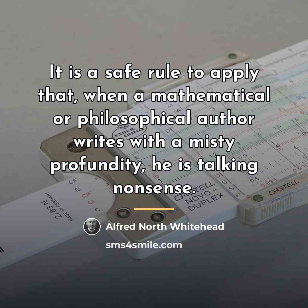 “It is a safe rule to apply that, when a…” quote by Alfred North Whitehead