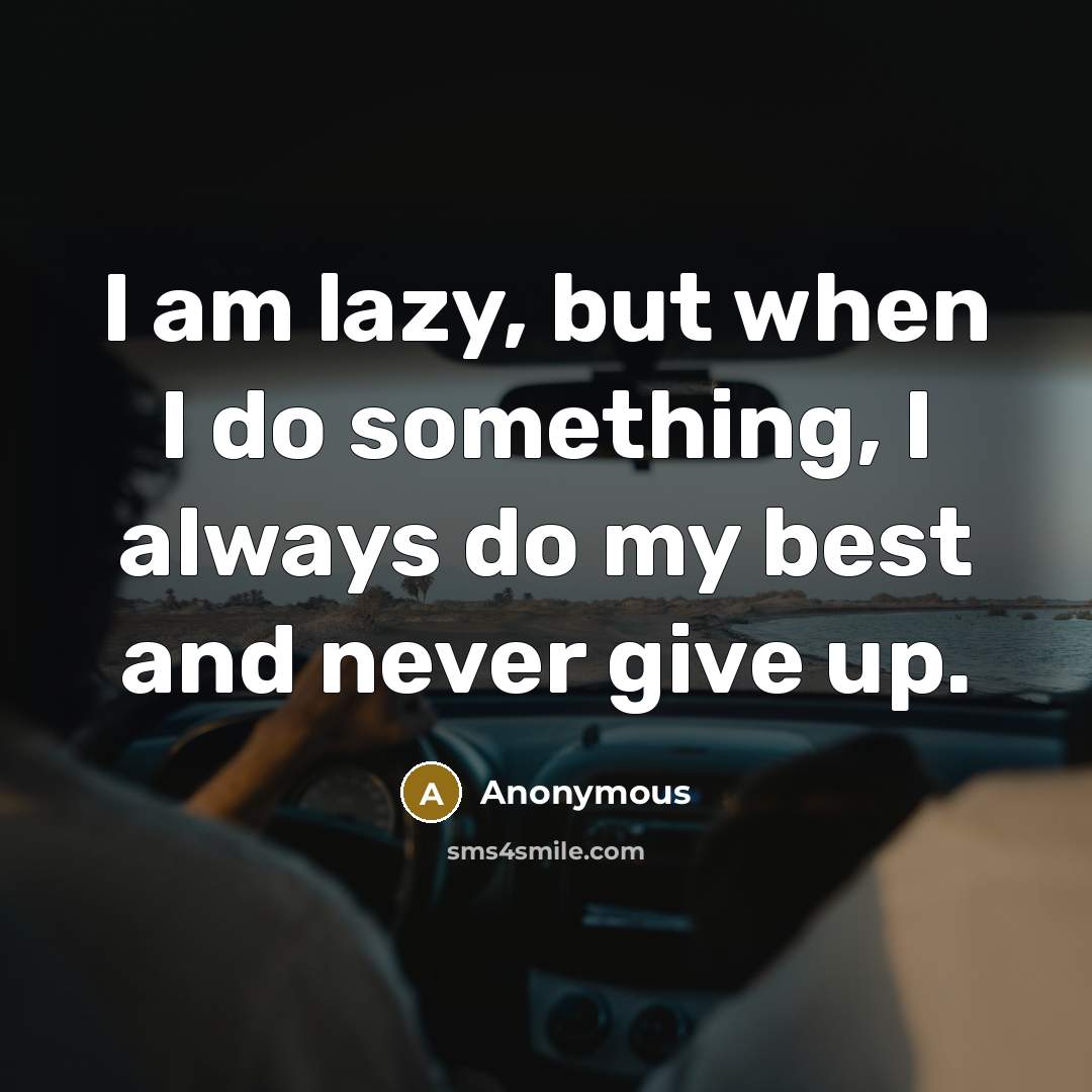 “I am lazy, but when I do something, I always…” quote by Anonymous