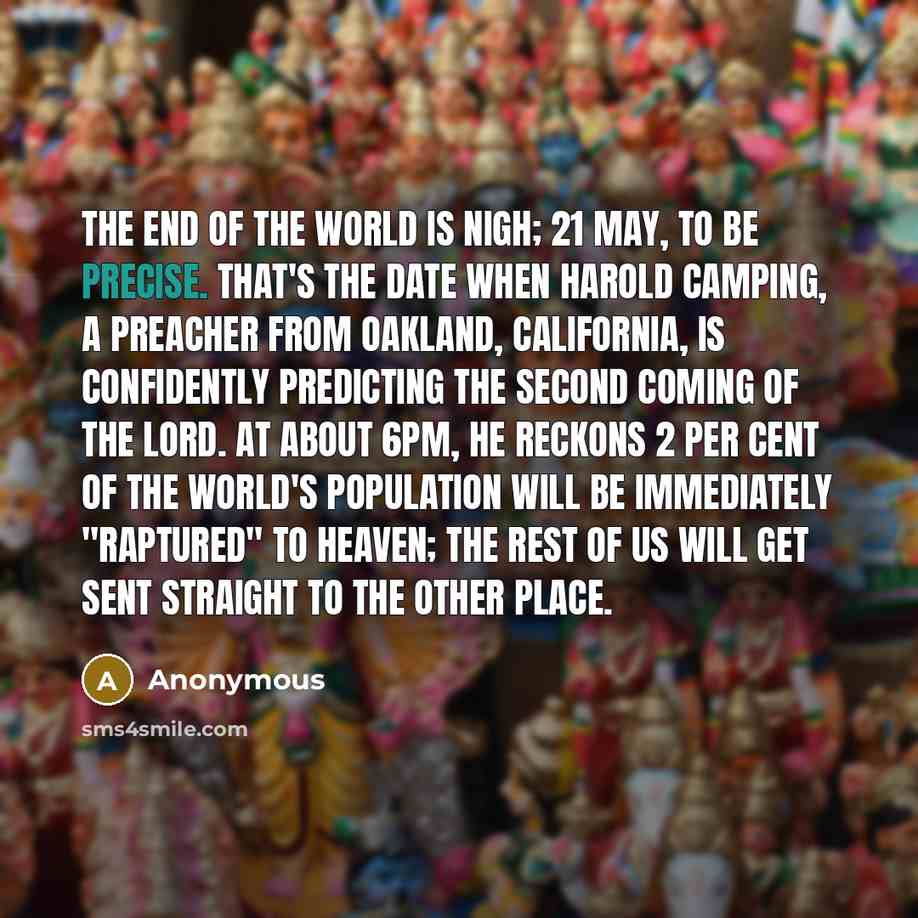 “The end of the world is nigh; 21 May, to…” quote by Anonymous