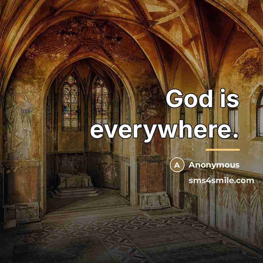 “God is everywhere.…” quote by Anonymous