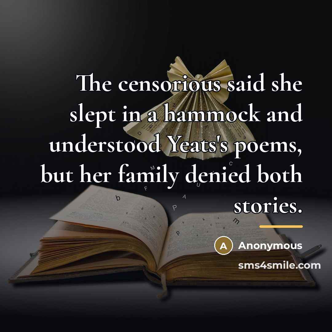 “The censorious said she slept in a hammock and understood…” quote by Anonymous