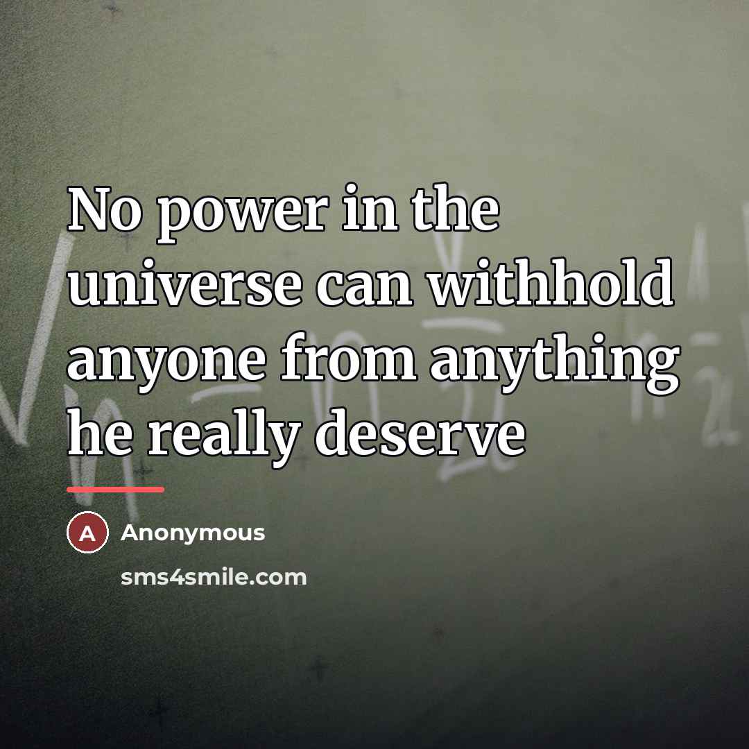 “No power in the universe can withhold anyone from anything…” quote by Anonymous