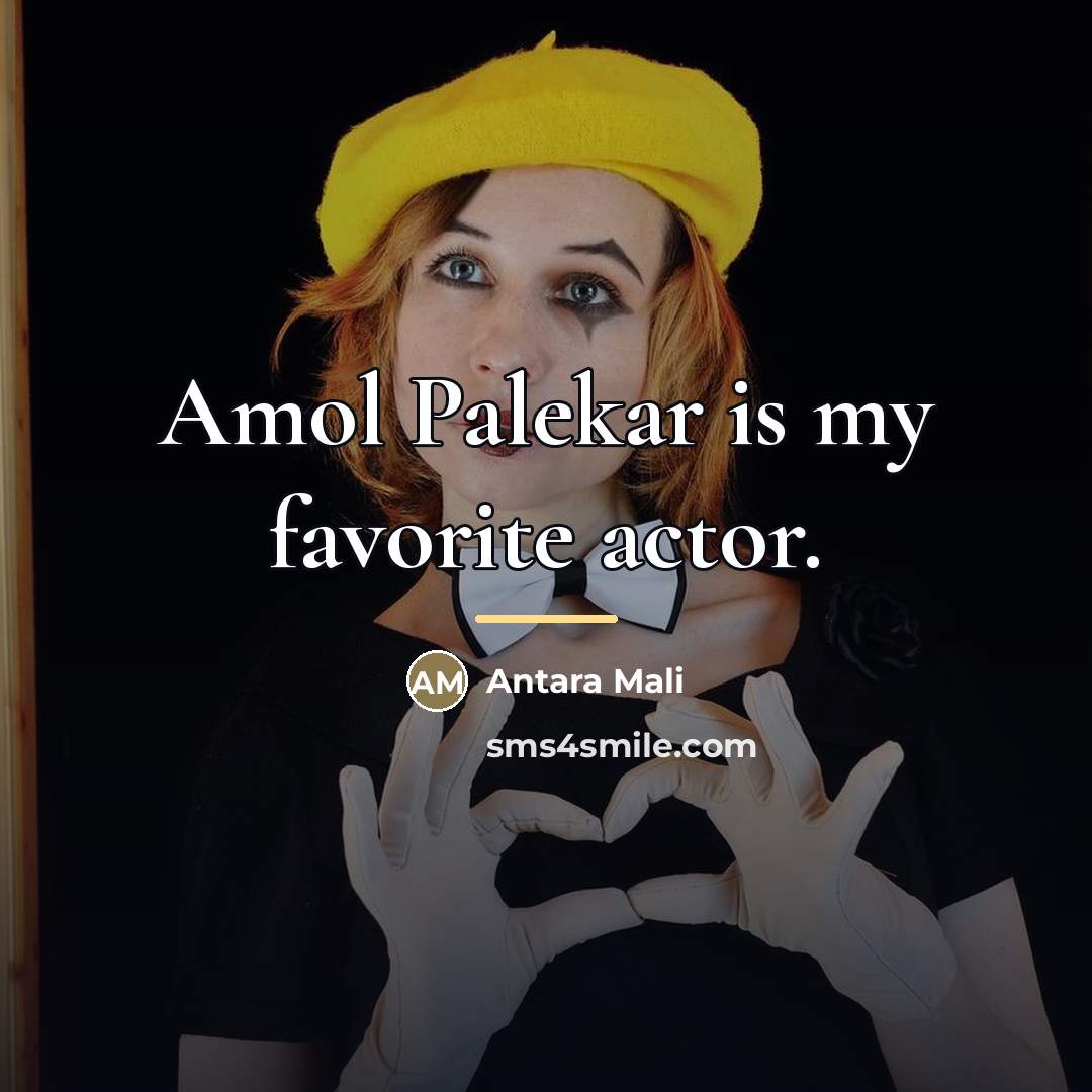 “Amol Palekar is my favorite actor.…” quote by Antara Mali