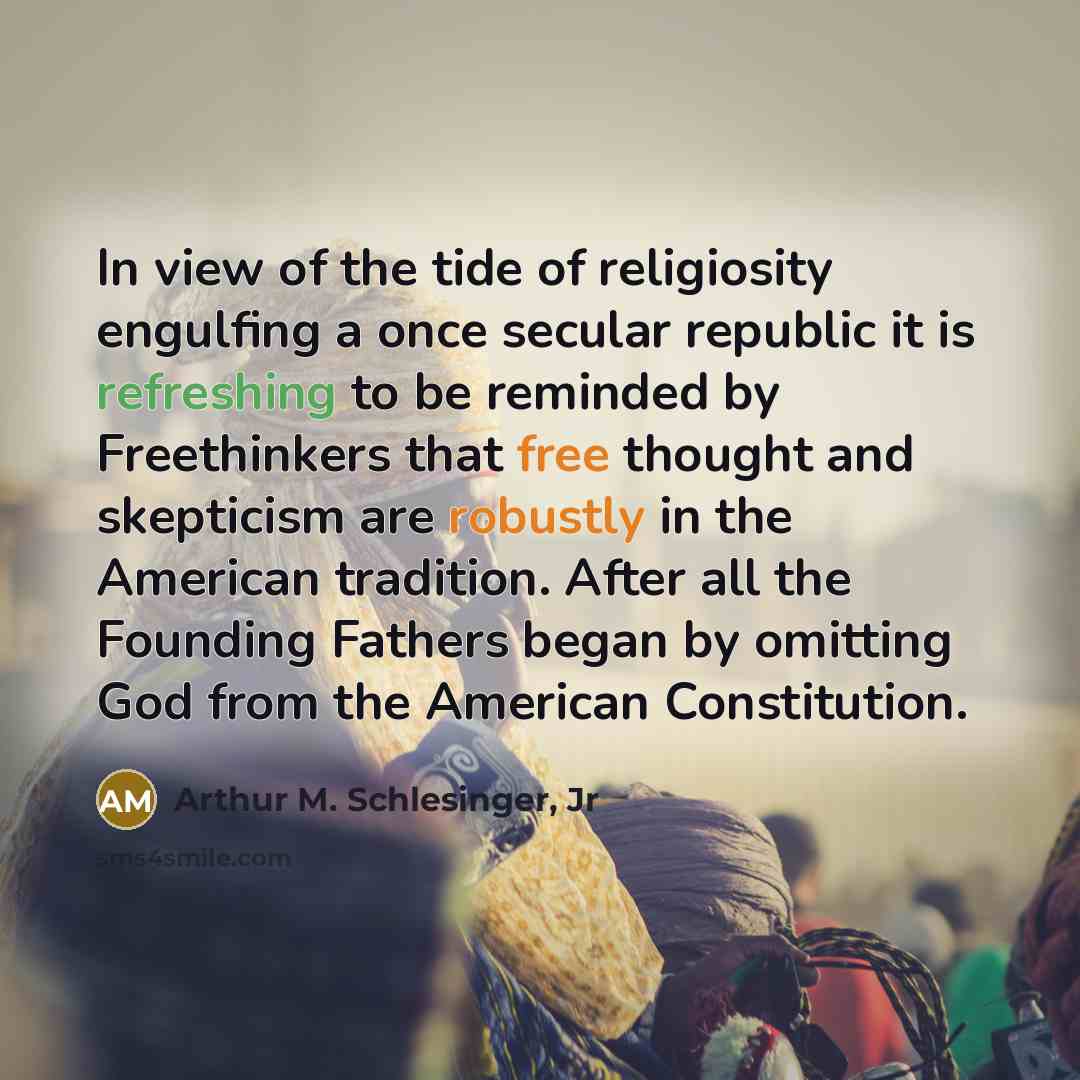 “In view of the tide of religiosity engulfing a once…” quote by Arthur M. Schlesinger, Jr