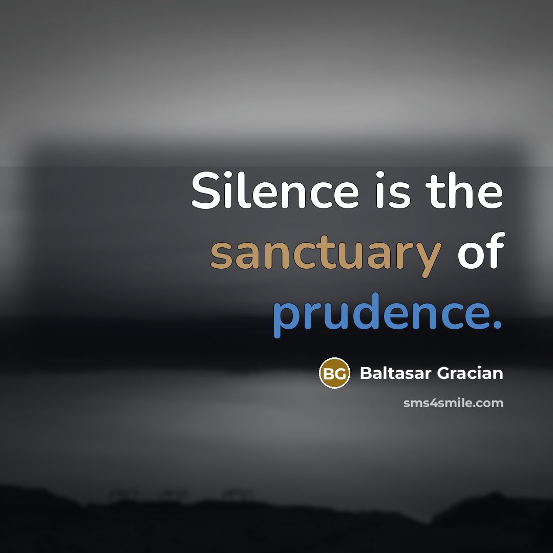 “Silence is the sanctuary of prudence.…” quote by Baltasar Gracian