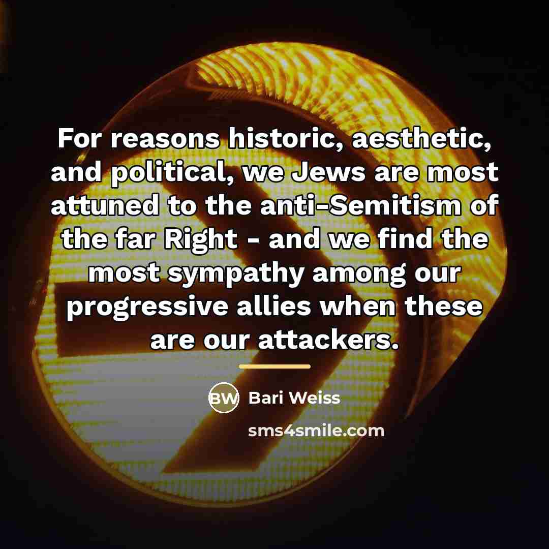 “For reasons historic, aesthetic, and political, we Jews are most…” quote by Bari Weiss