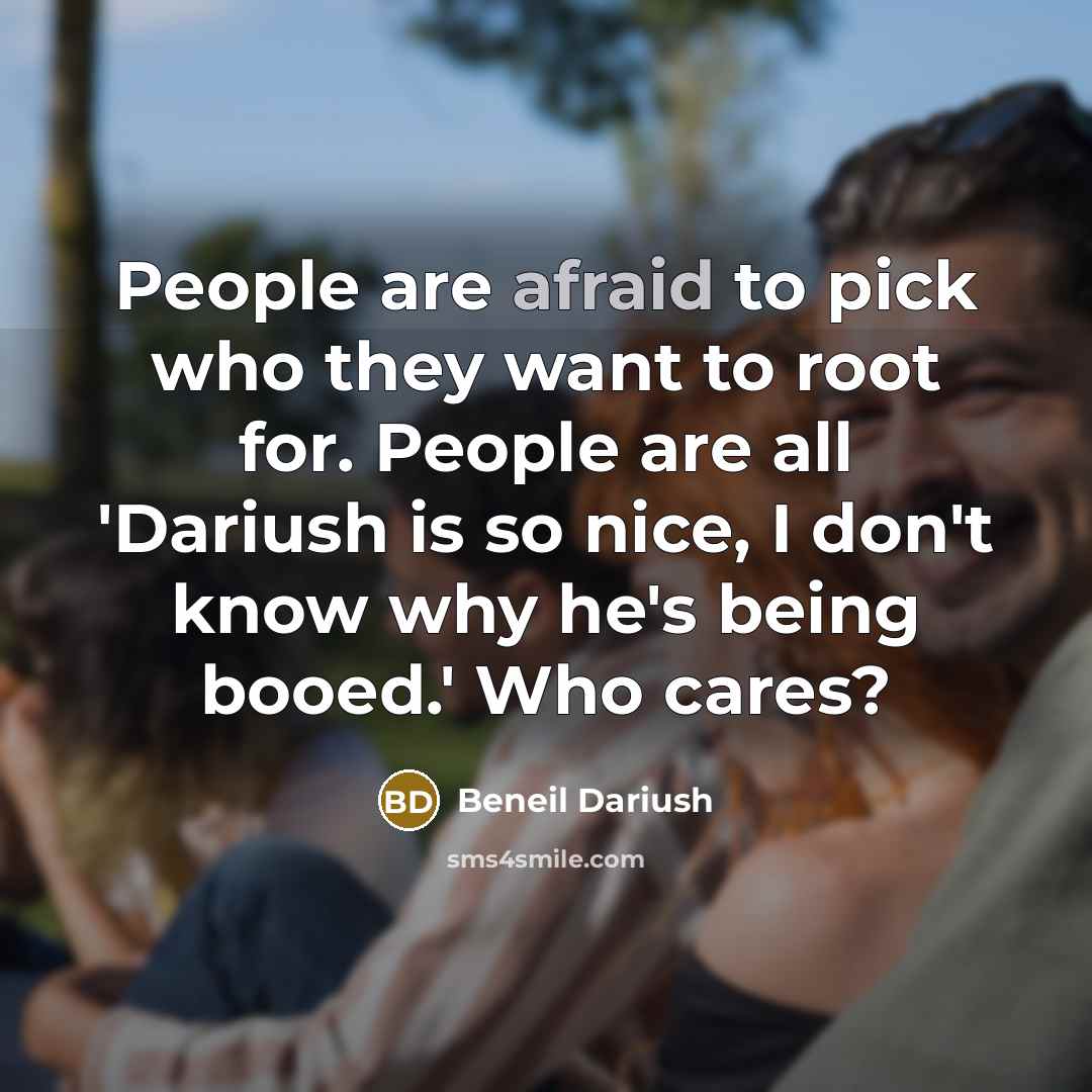 “People are afraid to pick who they want to root…” quote by Beneil Dariush