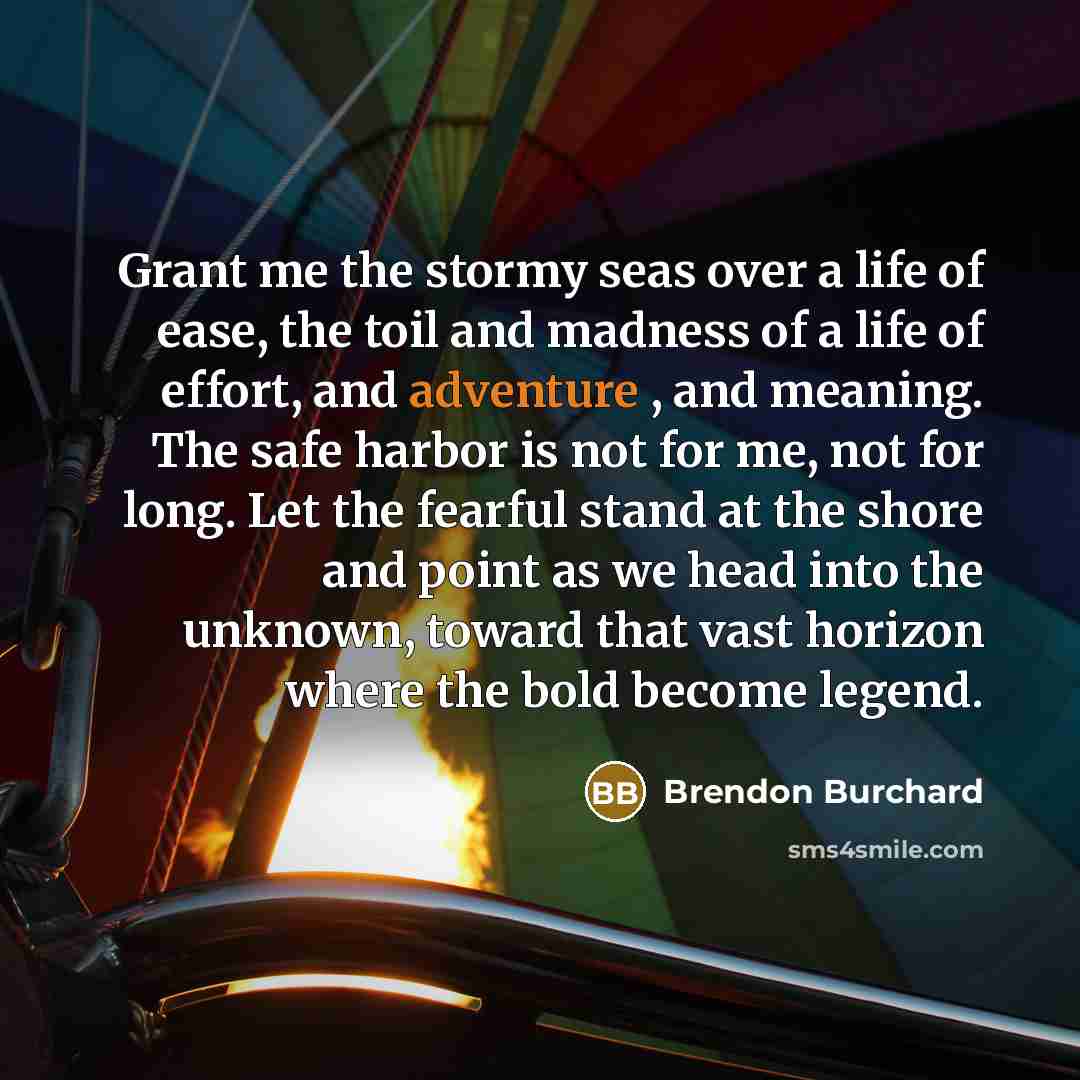“Grant me the stormy seas over a life of ease,…” quote by Brendon Burchard