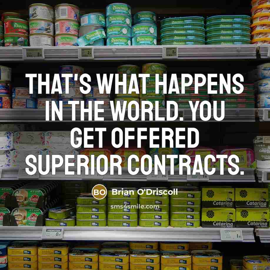 “That's what happens in the world. You get offered superior…” quote by Brian O'Driscoll