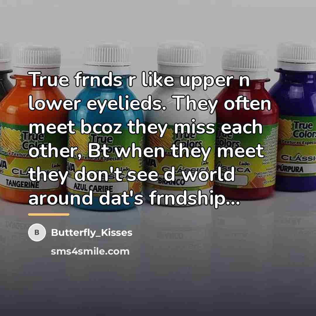 “True frnds r like upper n lower eyelieds. They often…” quote by Butterfly_Kisses