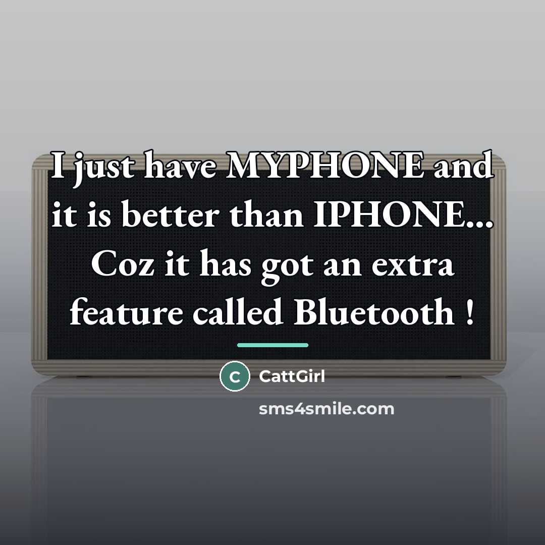 “I just have MYPHONE and it is better than IPHONE...…” quote by CattGirl
