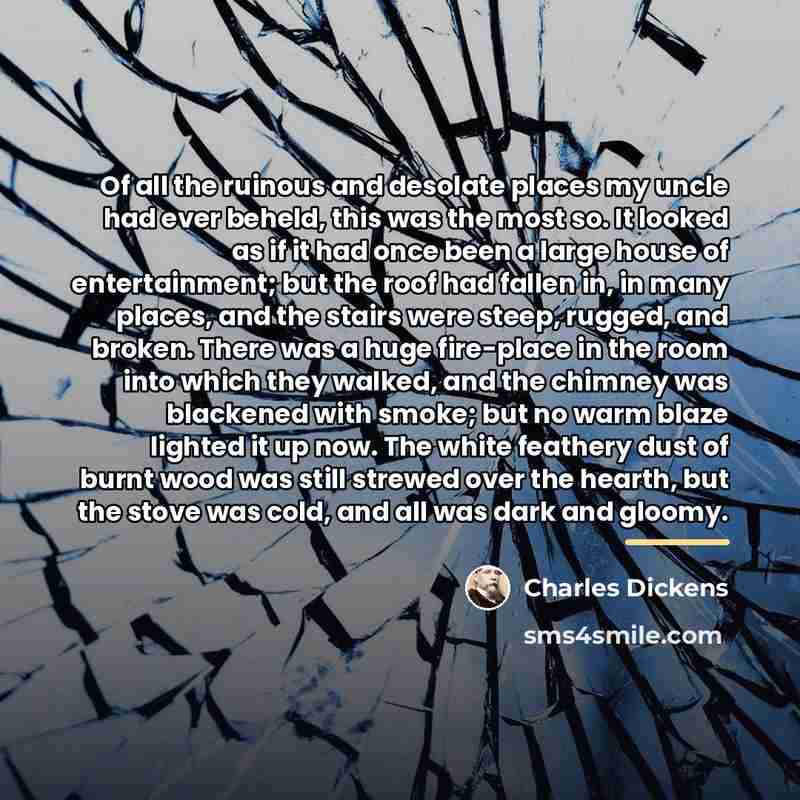 “Of all the ruinous and desolate places my uncle had…” quote by Charles Dickens