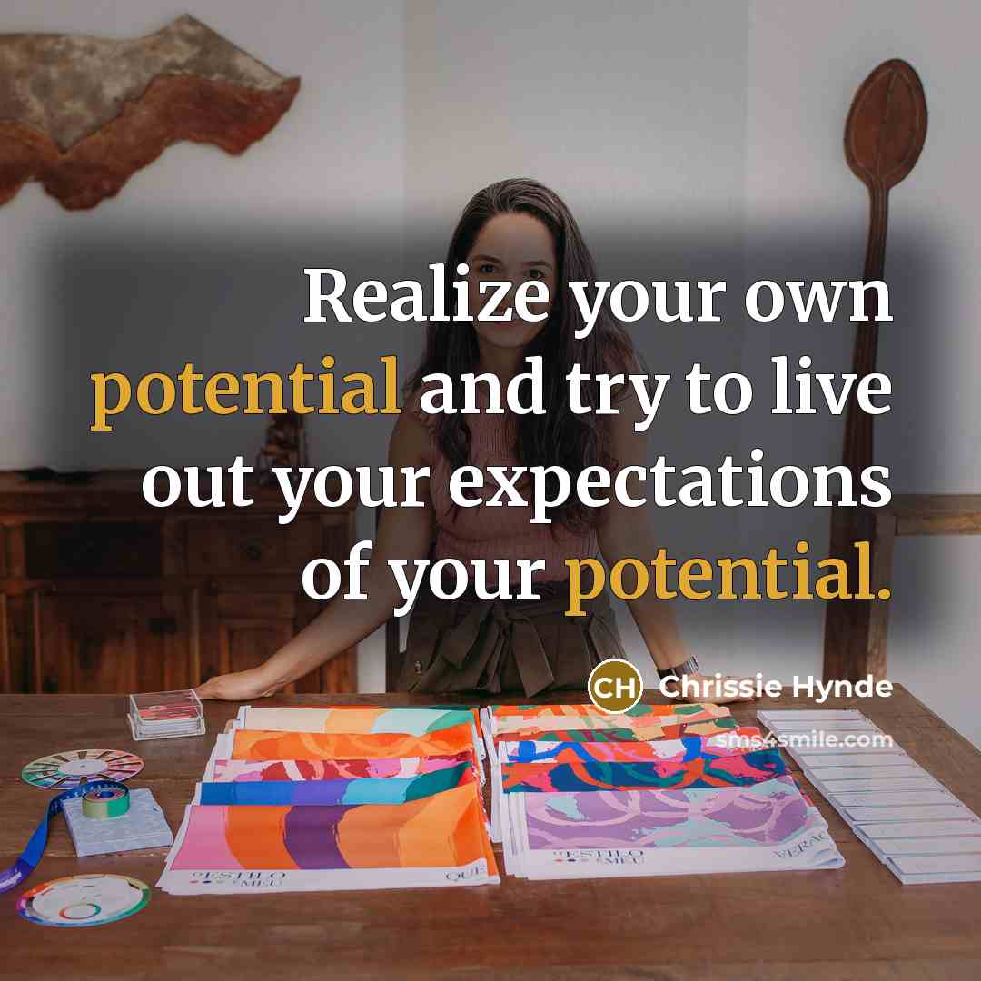“Realize your own potential and try to live out your…” quote by Chrissie Hynde