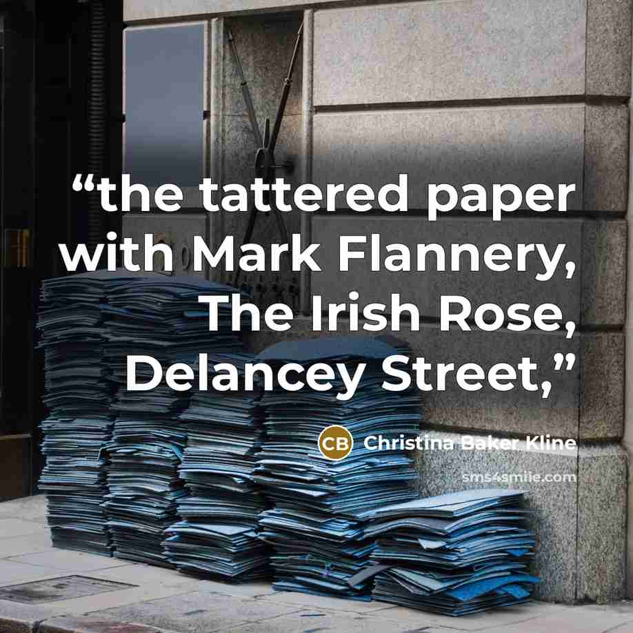 “the tattered paper with Mark Flannery, The Irish Rose, Delancey Street,” quote by Christina Baker Kline