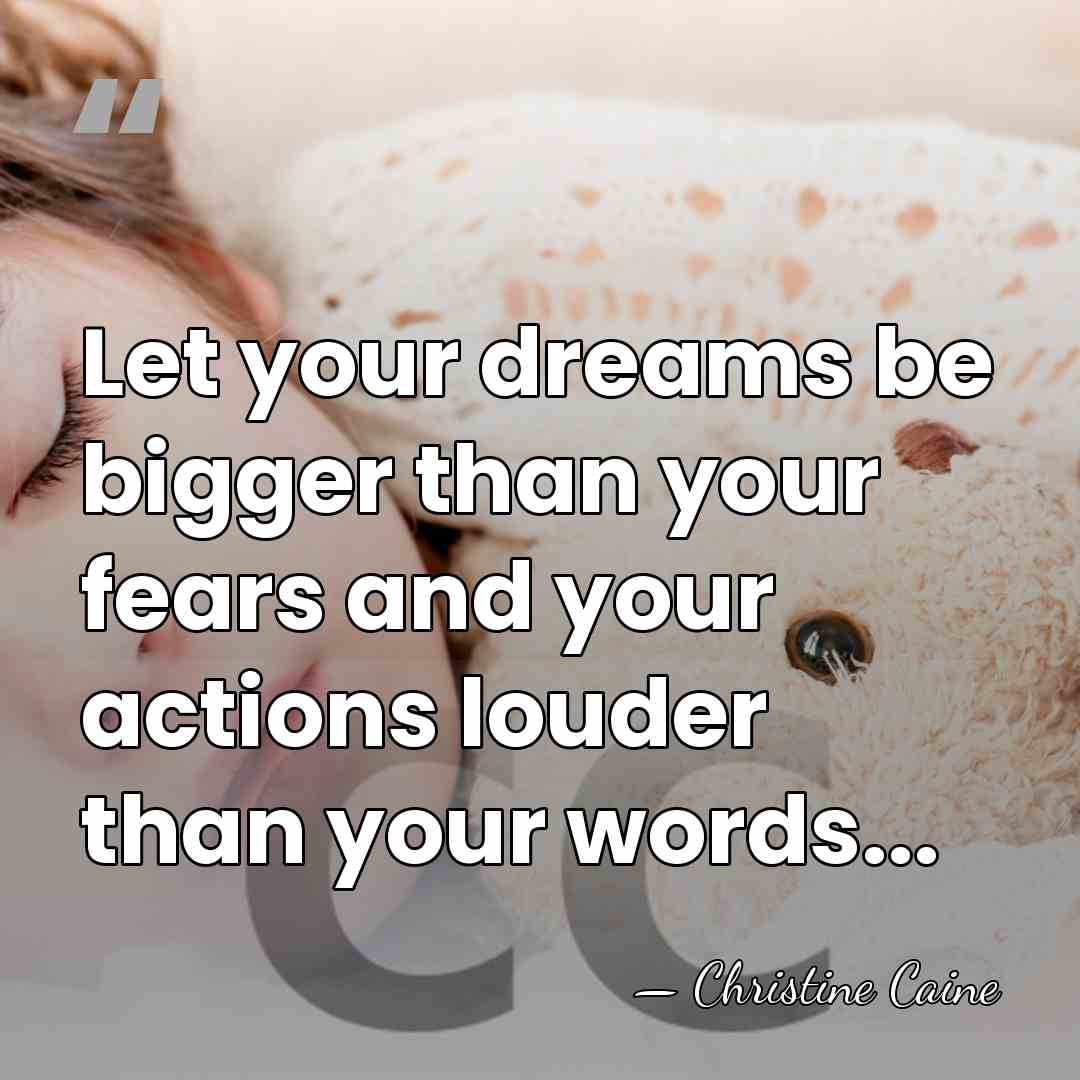Let your dreams be bigger than your fears and your actions louder&hellip; - Christine Caine