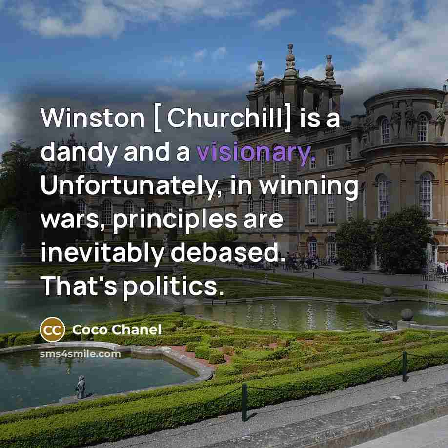 “Winston [ Churchill] is a dandy and a visionary. Unfortunately,…” quote by Coco Chanel