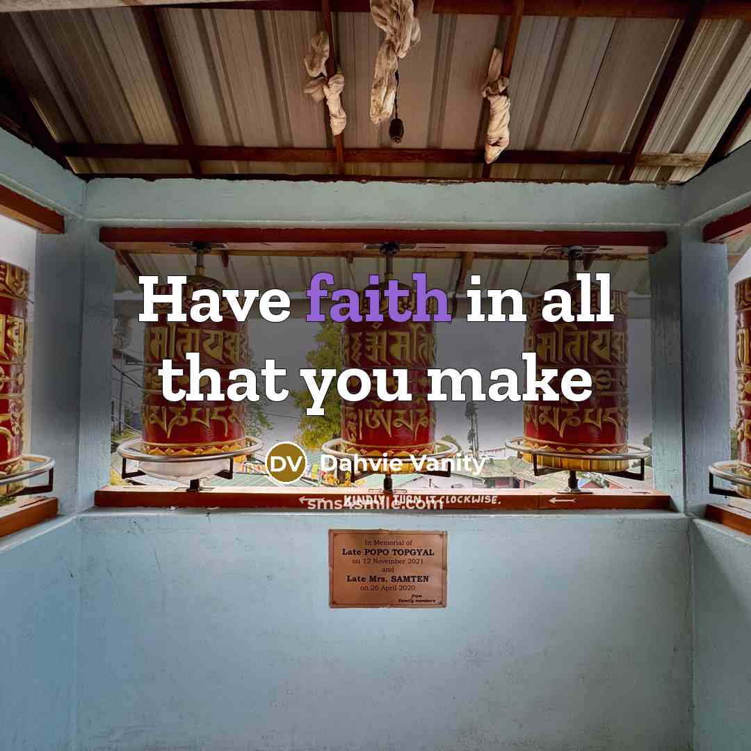 “Have faith in all that you make…” quote by Dahvie Vanity