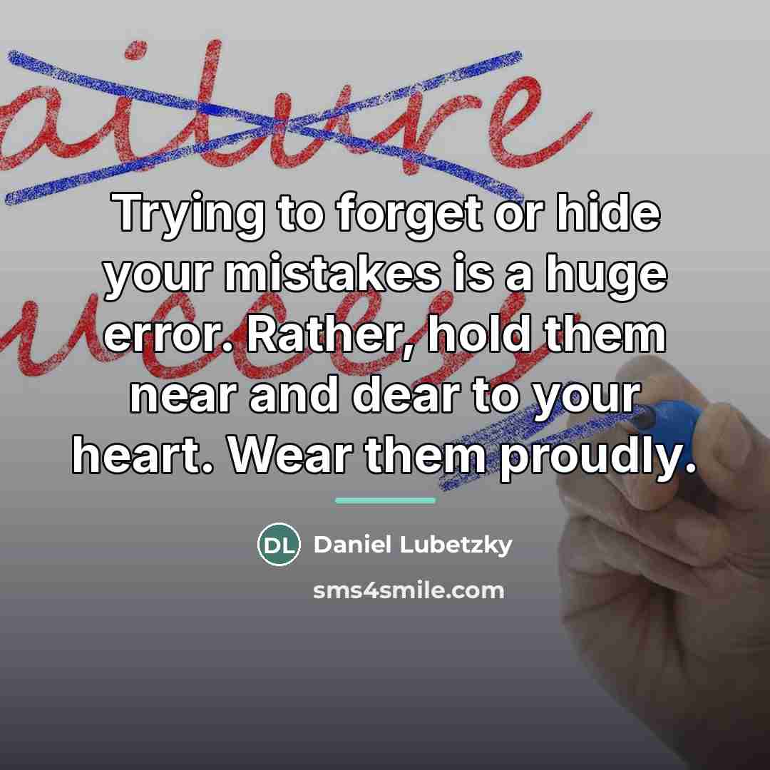 “Trying to forget or hide your mistakes is a huge…” quote by Daniel Lubetzky