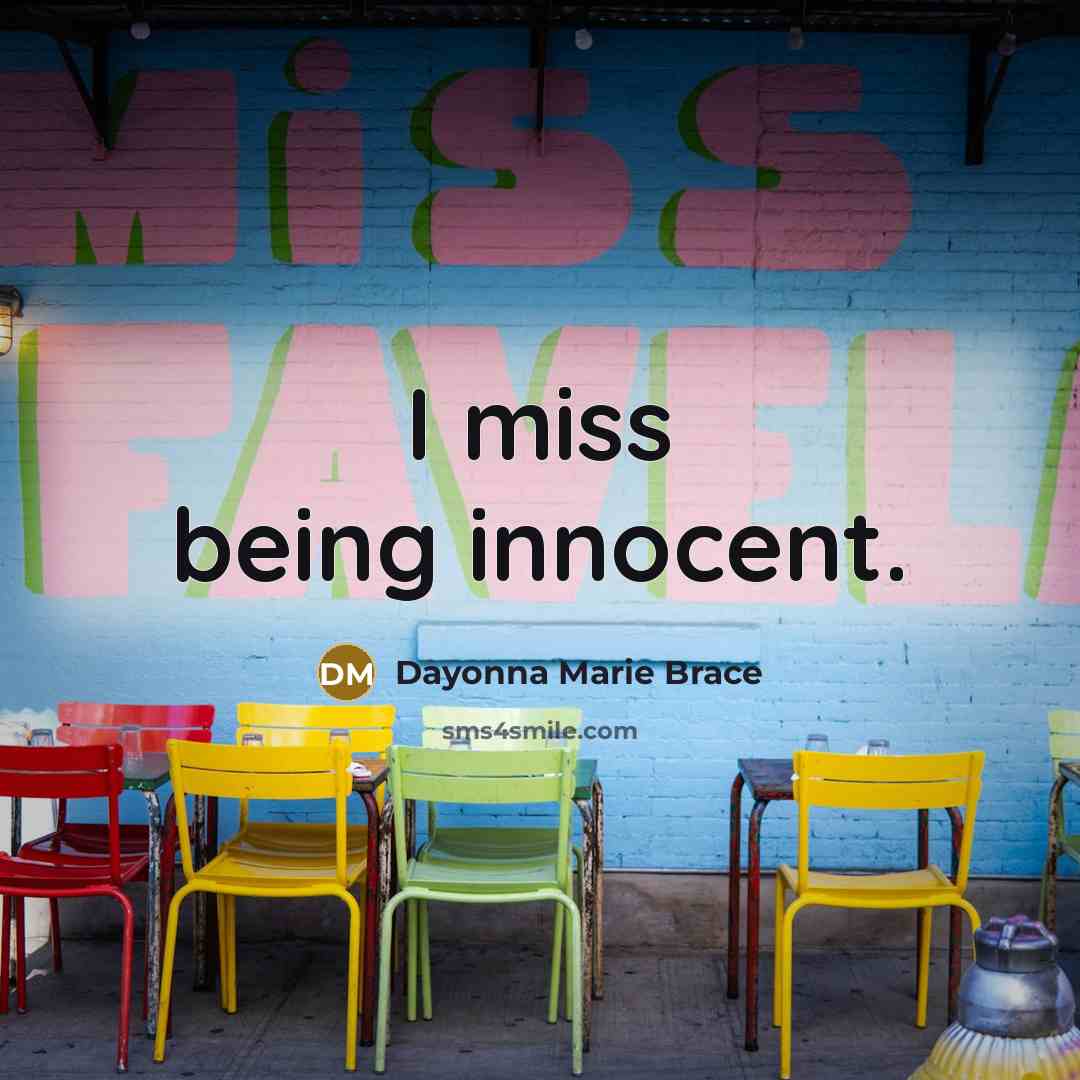 “I miss being innocent.…” quote by Dayonna Marie Brace