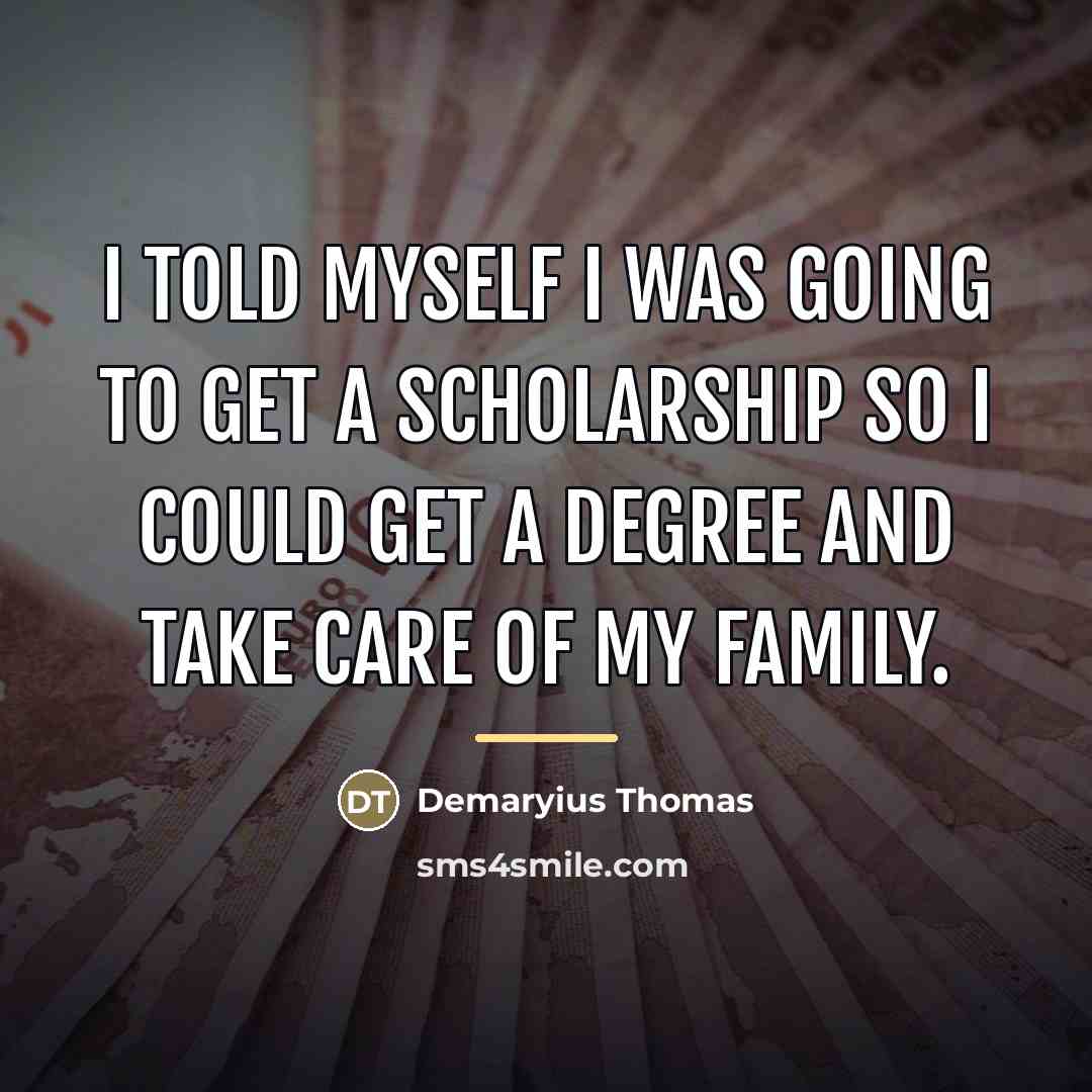 “I told myself I was going to get a scholarship…” quote by Demaryius Thomas