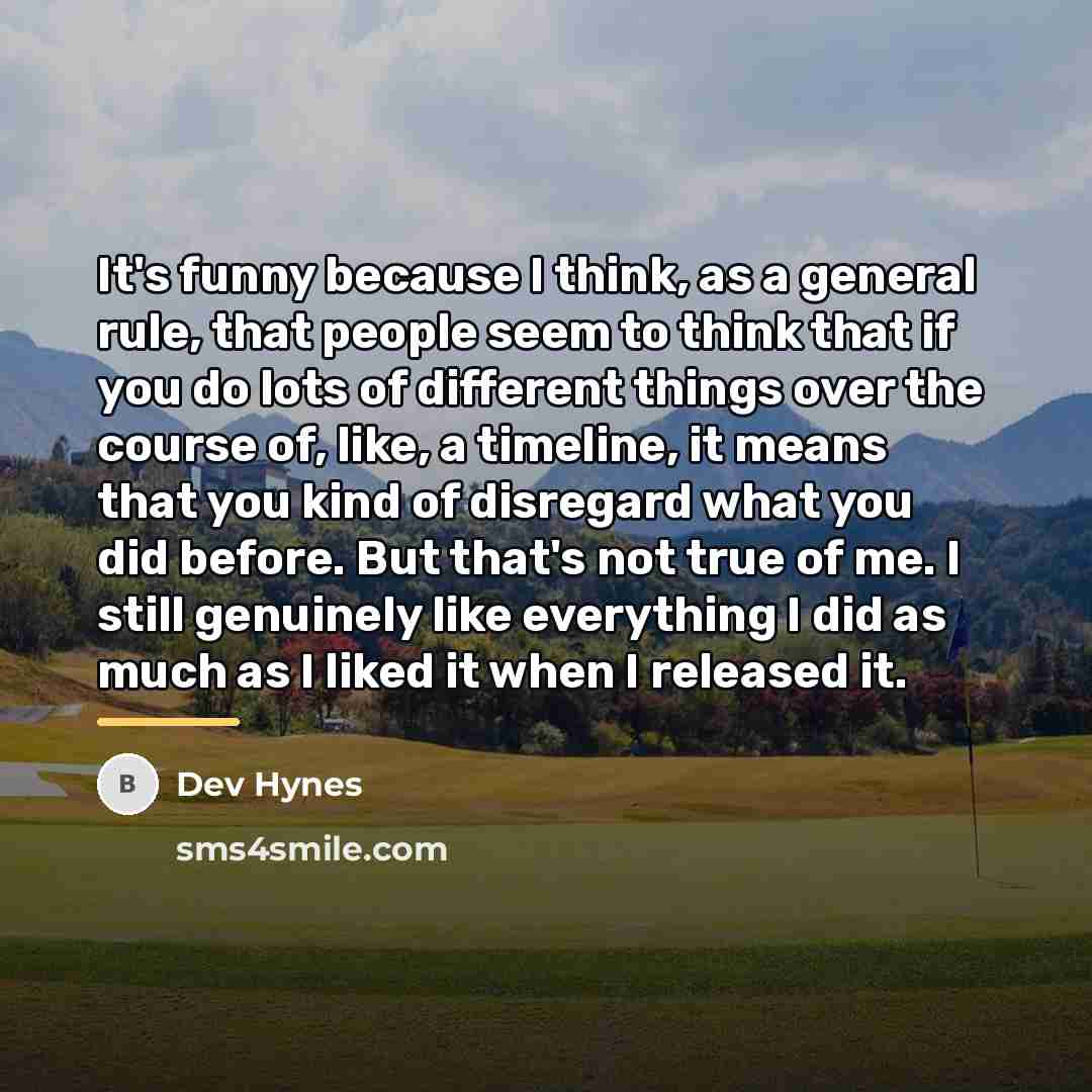 “It's funny because I think, as a general rule, that…” quote by Dev Hynes