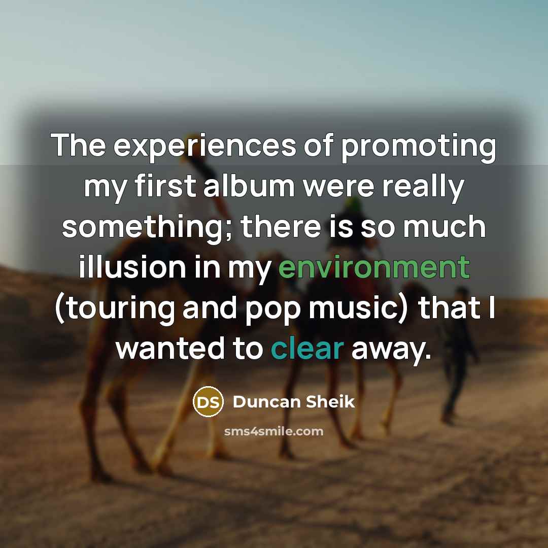 “The experiences of promoting my first album were really something;…” quote by Duncan Sheik