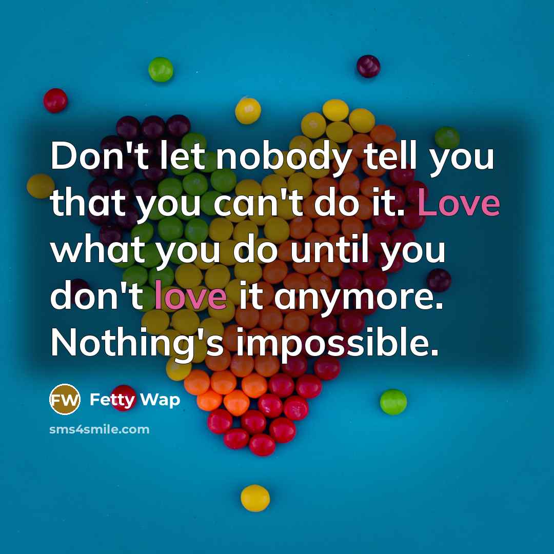“Don't let nobody tell you that you can't do it.…” quote by Fetty Wap