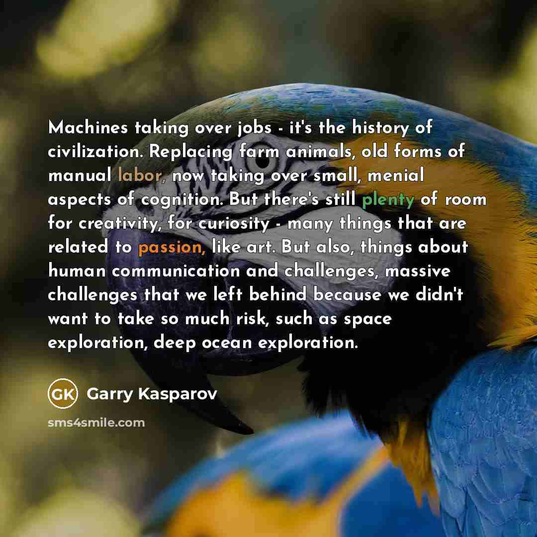 “Machines taking over jobs - it's the history of civilization.…” quote by Garry Kasparov