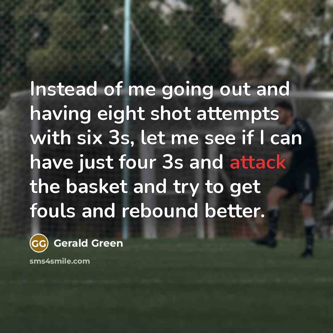 “Instead of me going out and having eight shot attempts…” quote by Gerald Green