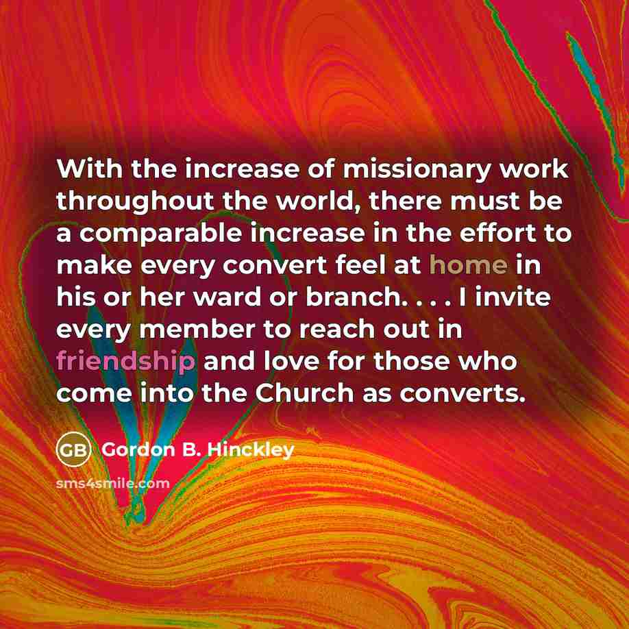 “With the increase of missionary work throughout the world, there…” quote by Gordon B. Hinckley