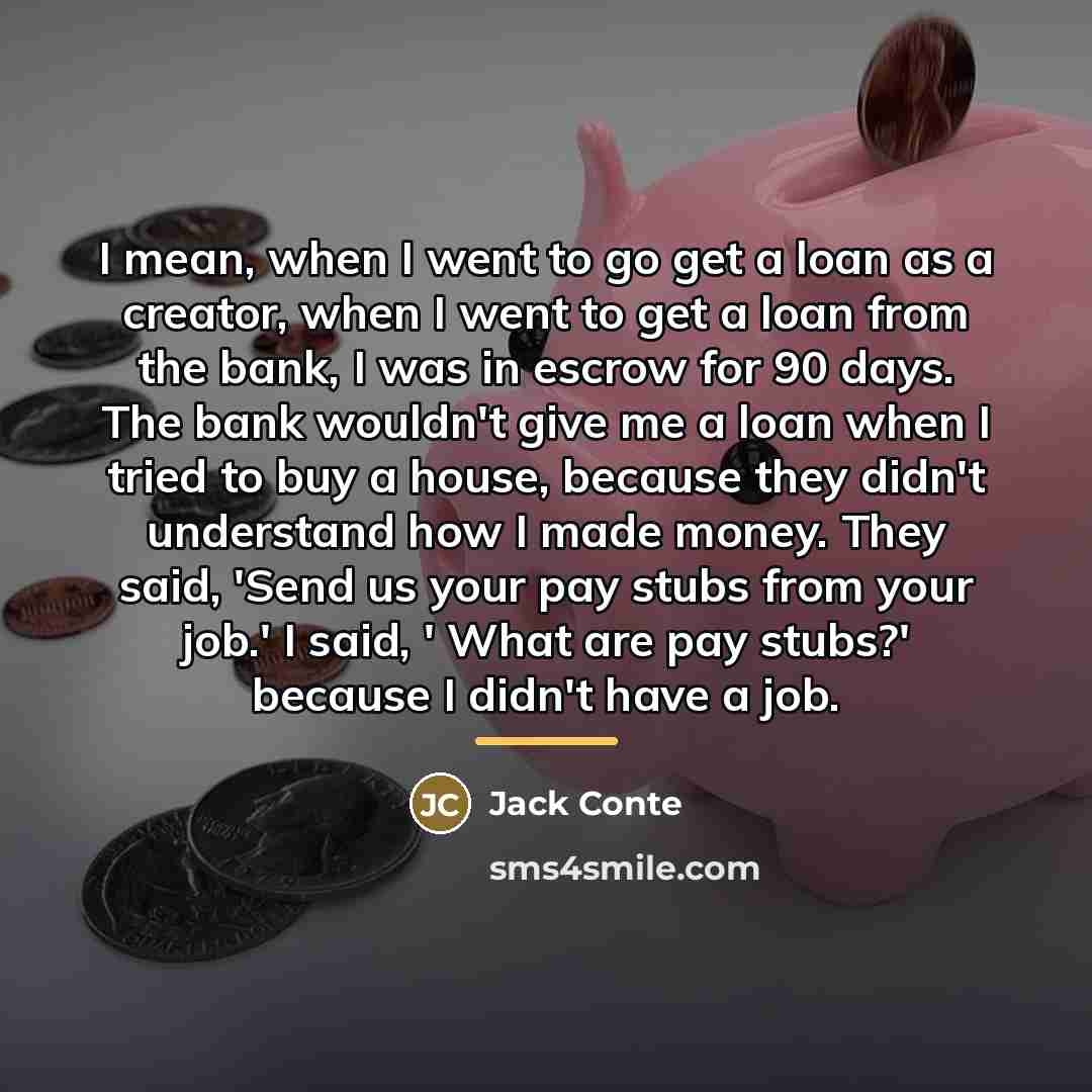 “I mean, when I went to go get a loan…” quote by Jack Conte