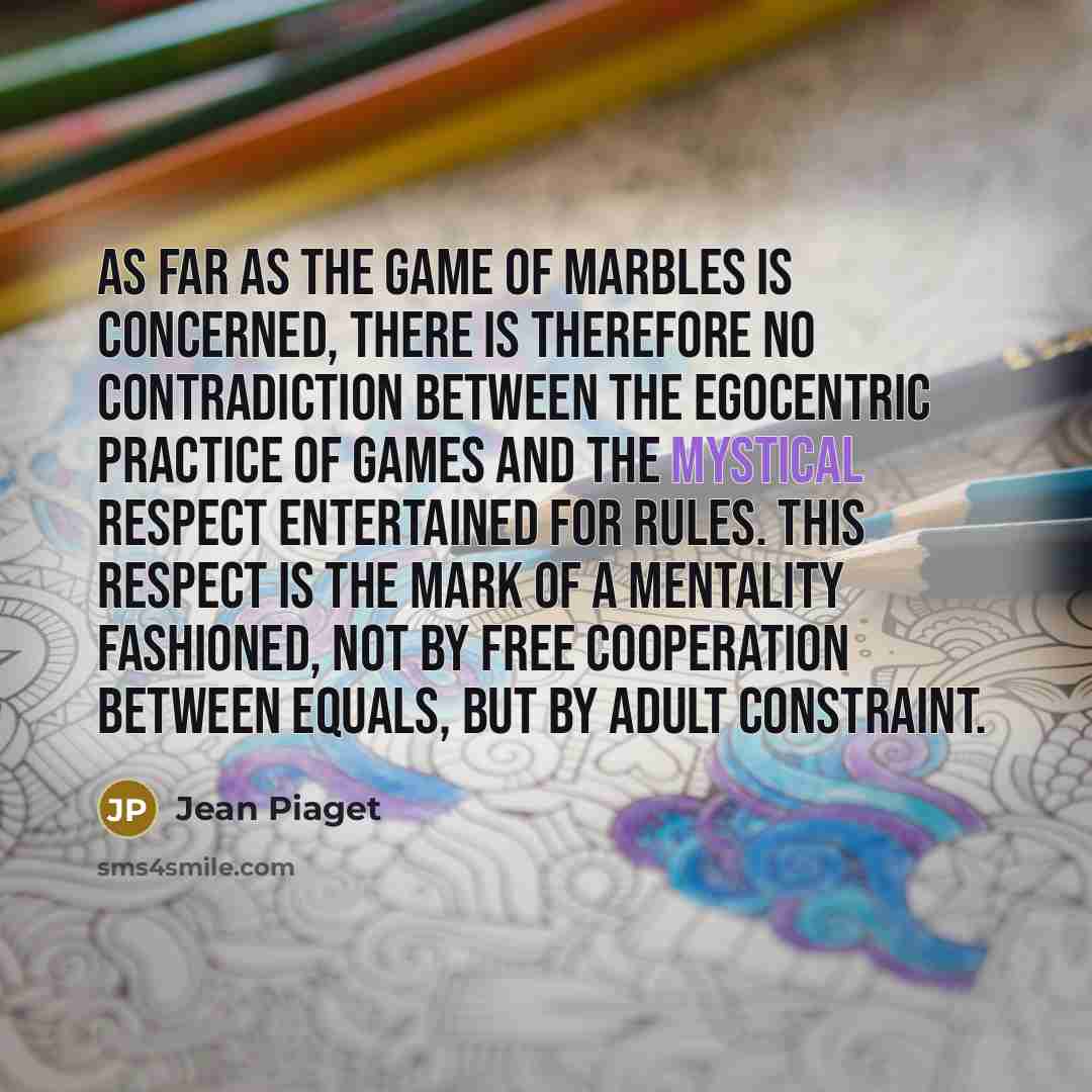 “As far as the game of marbles is concerned, there…” quote by Jean Piaget