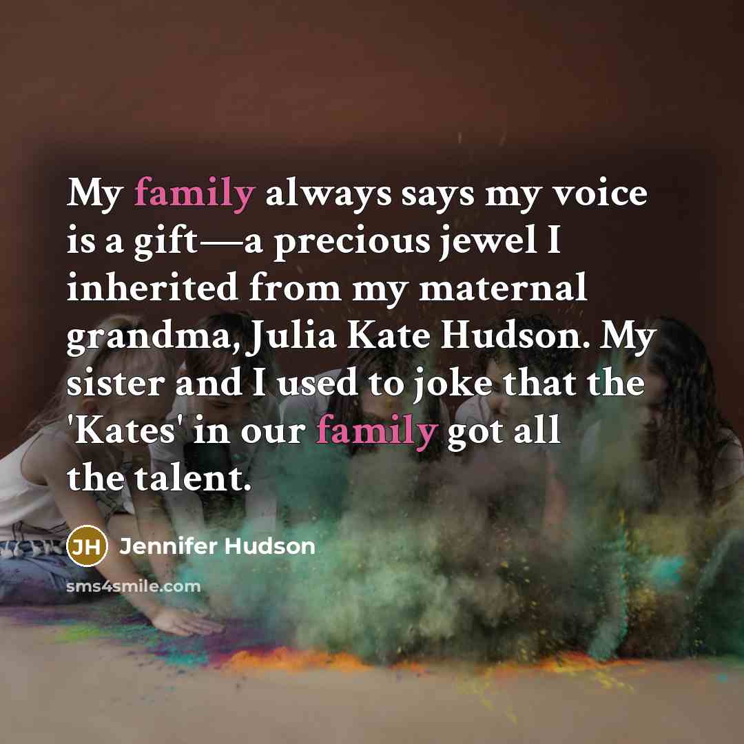 “My family always says my voice is a gift—a precious…” quote by Jennifer Hudson