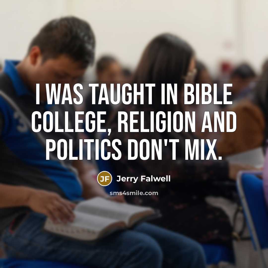 “I was taught in Bible college, religion and politics don't…” quote by Jerry Falwell