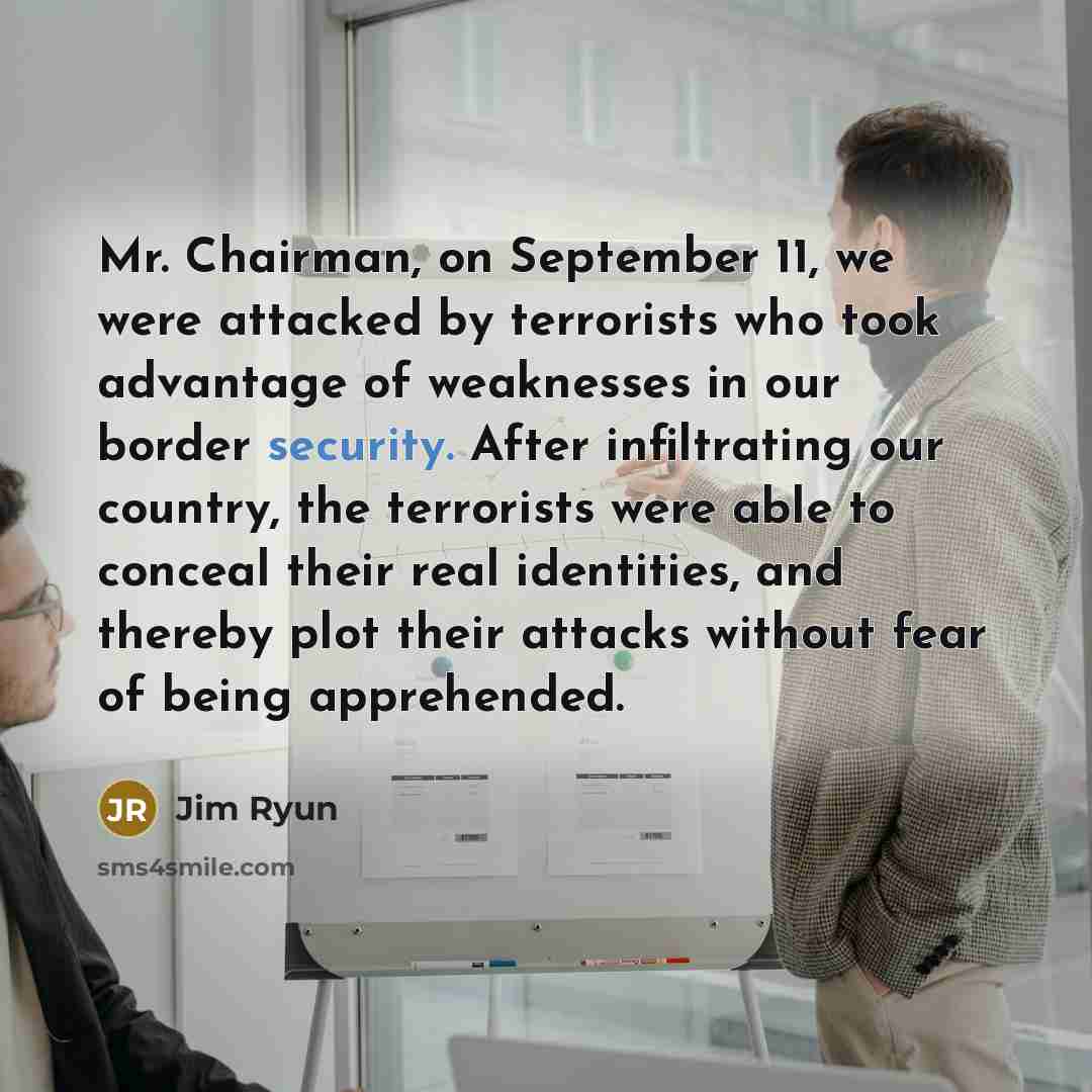 “Mr. Chairman, on September 11, we were attacked by terrorists…” quote by Jim Ryun