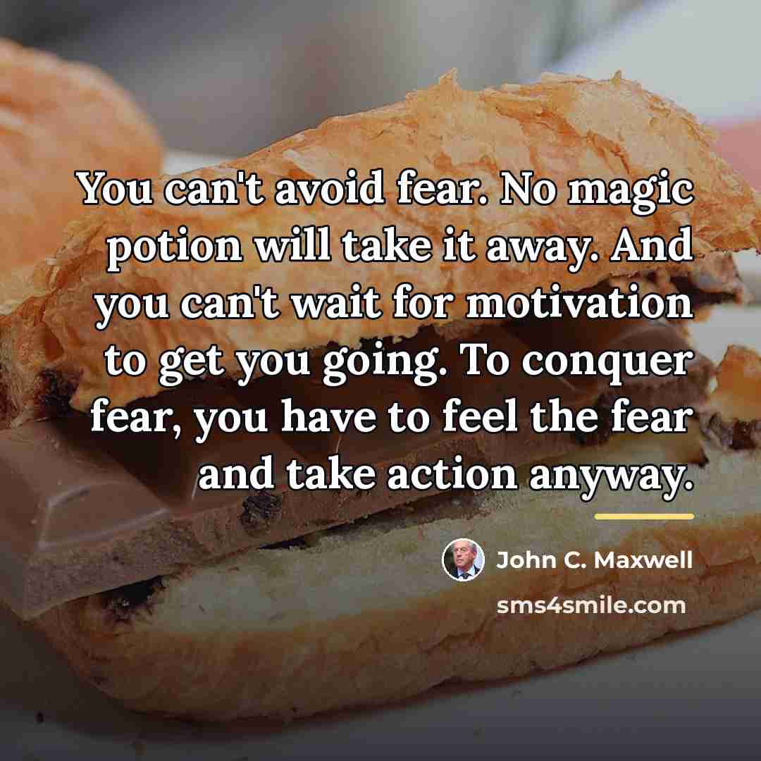 “You can't avoid fear. No magic potion will take it…” quote by John C. Maxwell