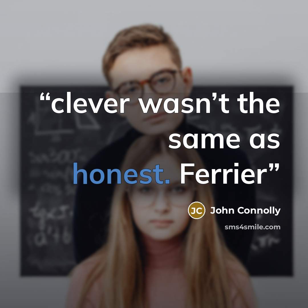“clever wasn’t the same as honest. Ferrier” quote by John Connolly