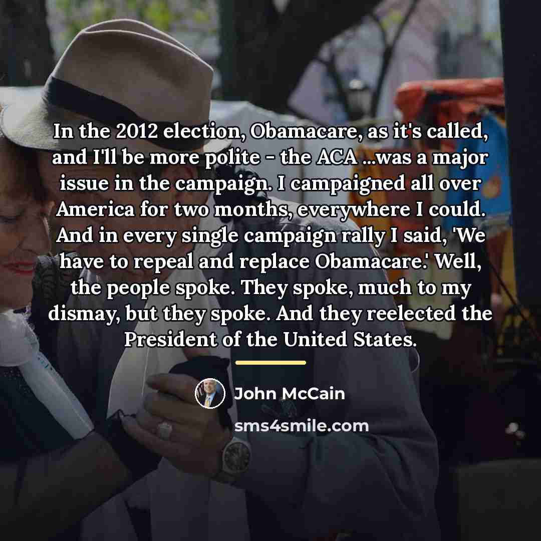 “In the 2012 election, Obamacare, as it's called, and I'll…” quote by John McCain