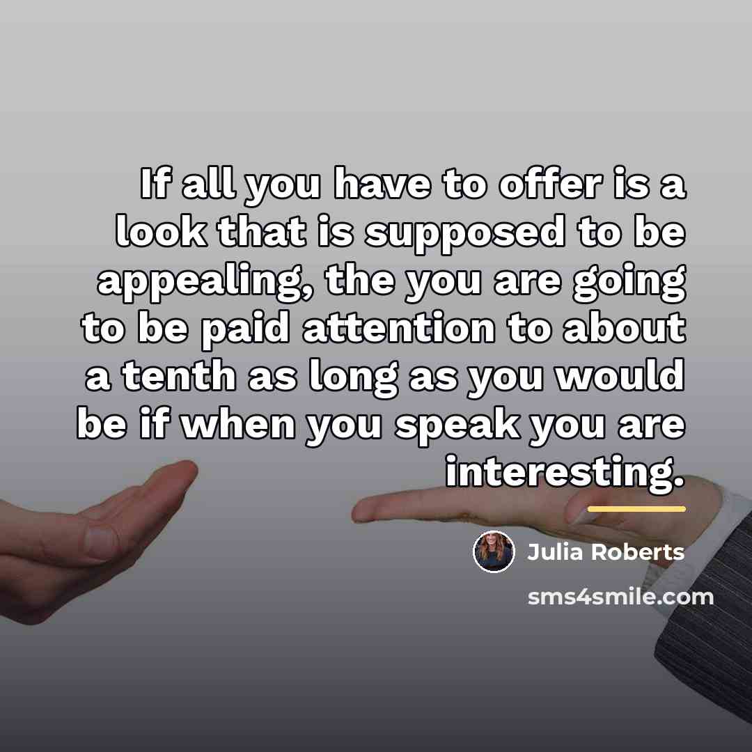 “If all you have to offer is a look that…” quote by Julia Roberts