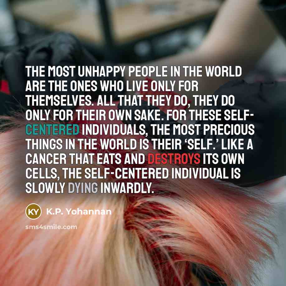 “The most unhappy people in the world are the ones…” quote by K.P. Yohannan