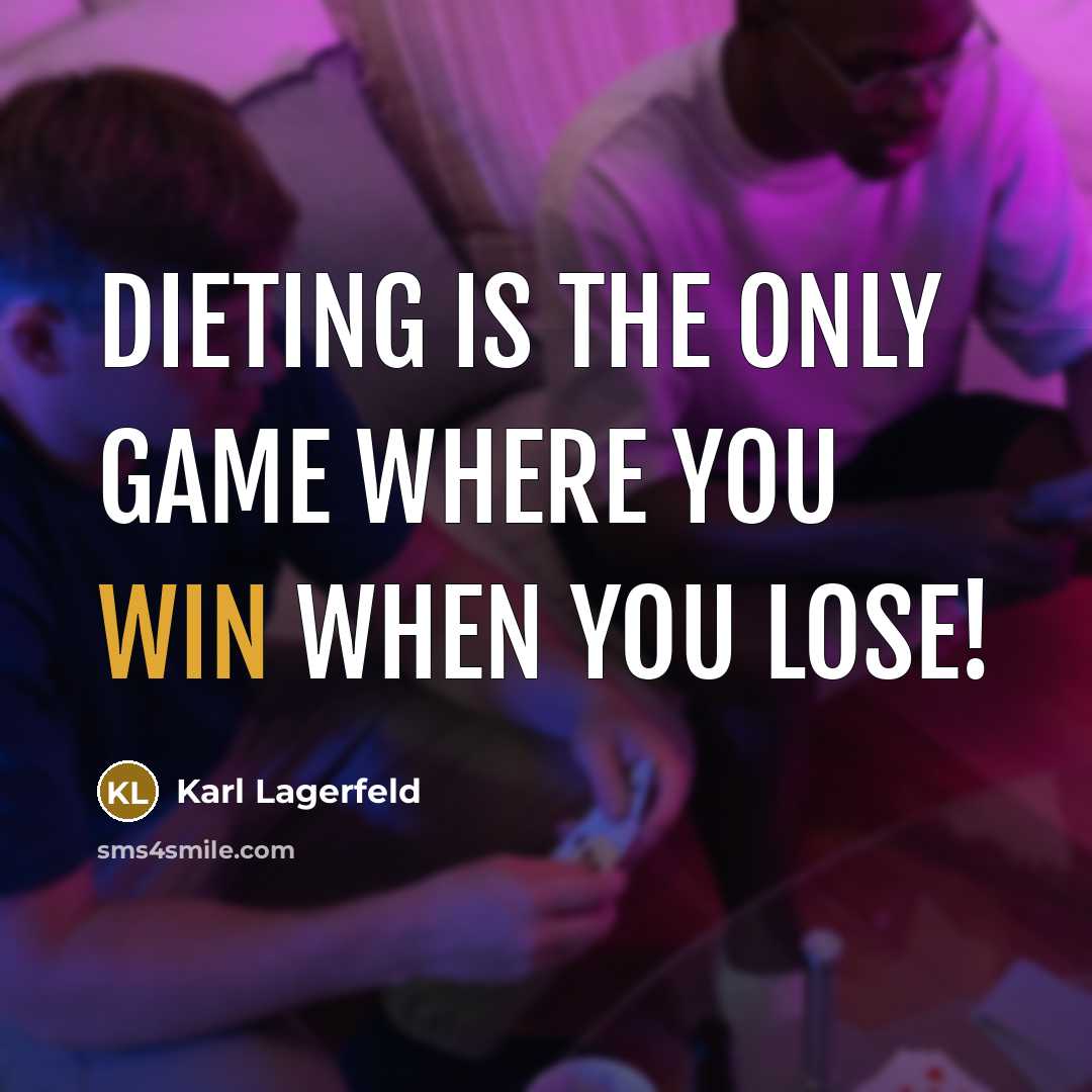 “Dieting is the only game where you win when you…” quote by Karl Lagerfeld