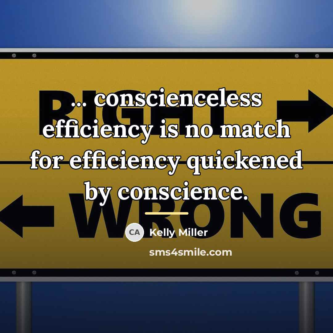 “... conscienceless efficiency is no match for efficiency quickened by…” quote by Kelly Miller