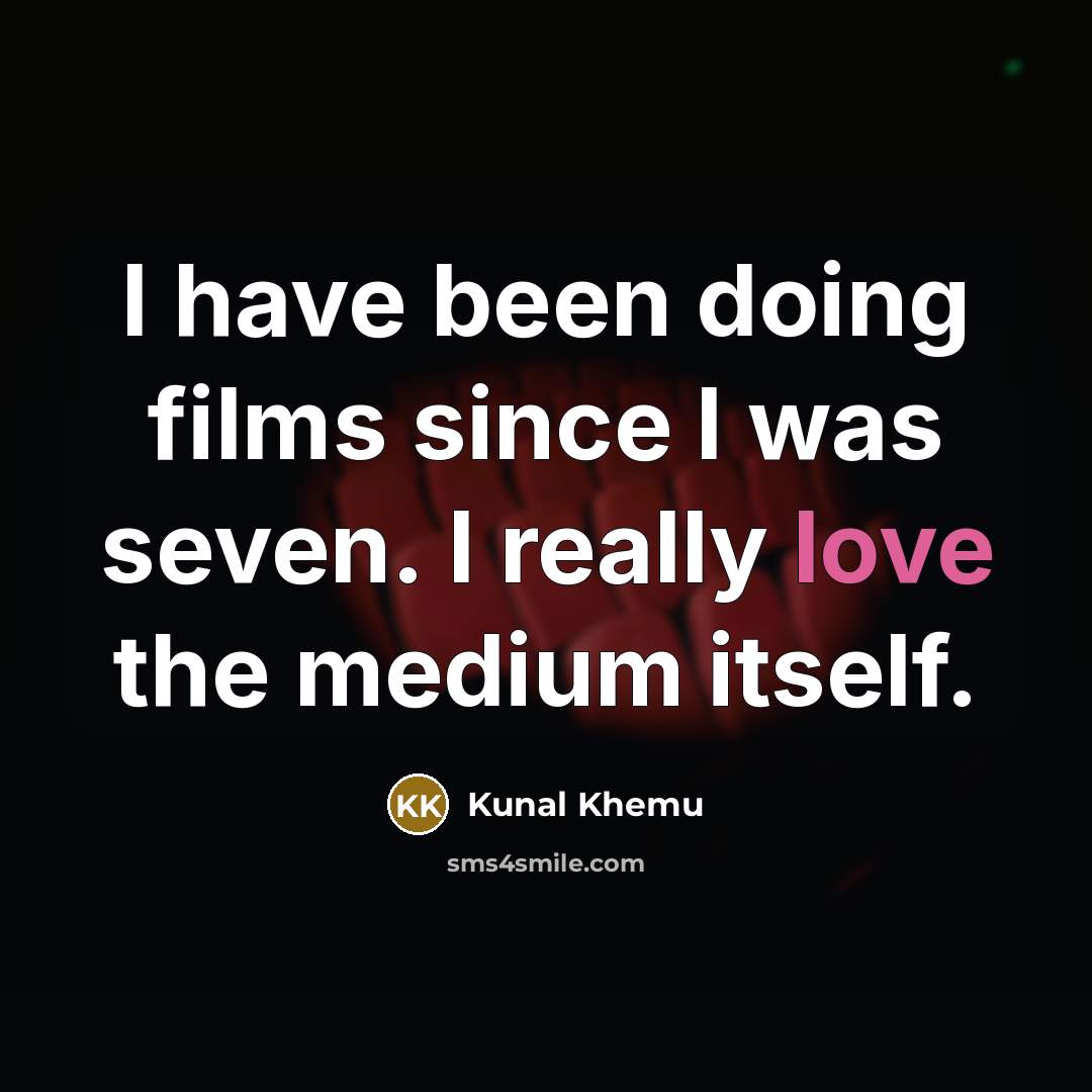 “I have been doing films since I was seven. I…” quote by Kunal Khemu