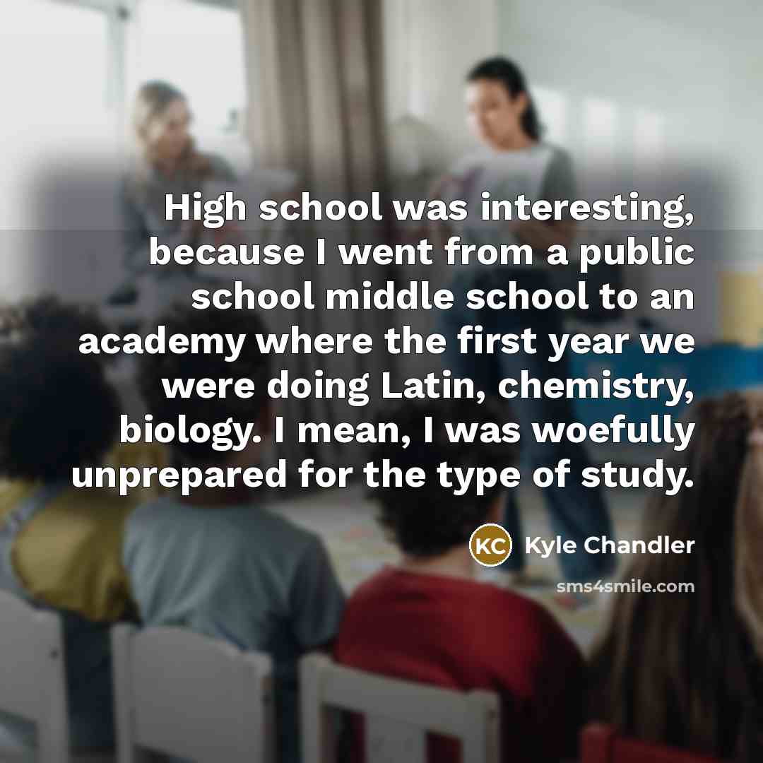 “High school was interesting, because I went from a public…” quote by Kyle Chandler