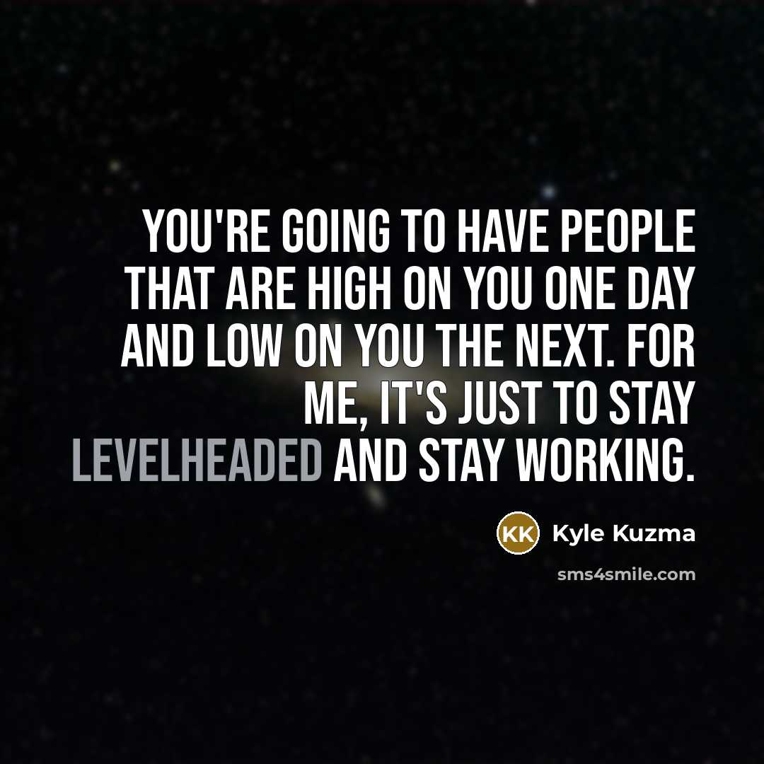 “You're going to have people that are high on you…” quote by Kyle Kuzma