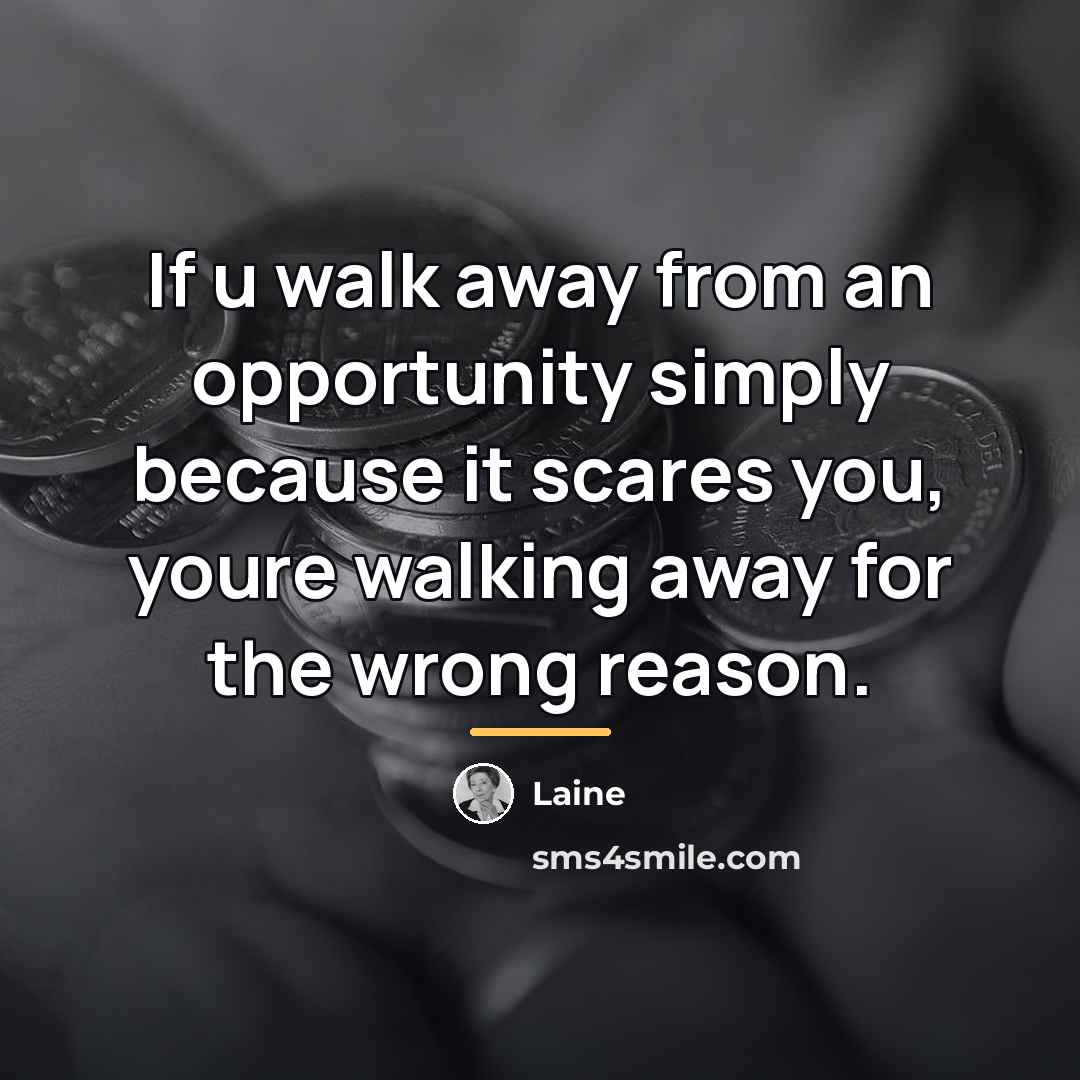 “If u walk away from an opportunity simply because it…” quote by Laine