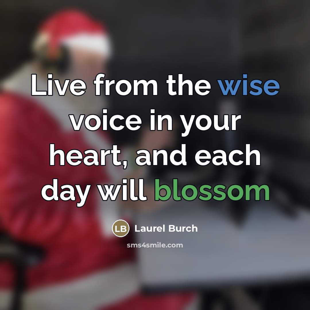 “Live from the wise voice in your heart, and each…” quote by Laurel Burch