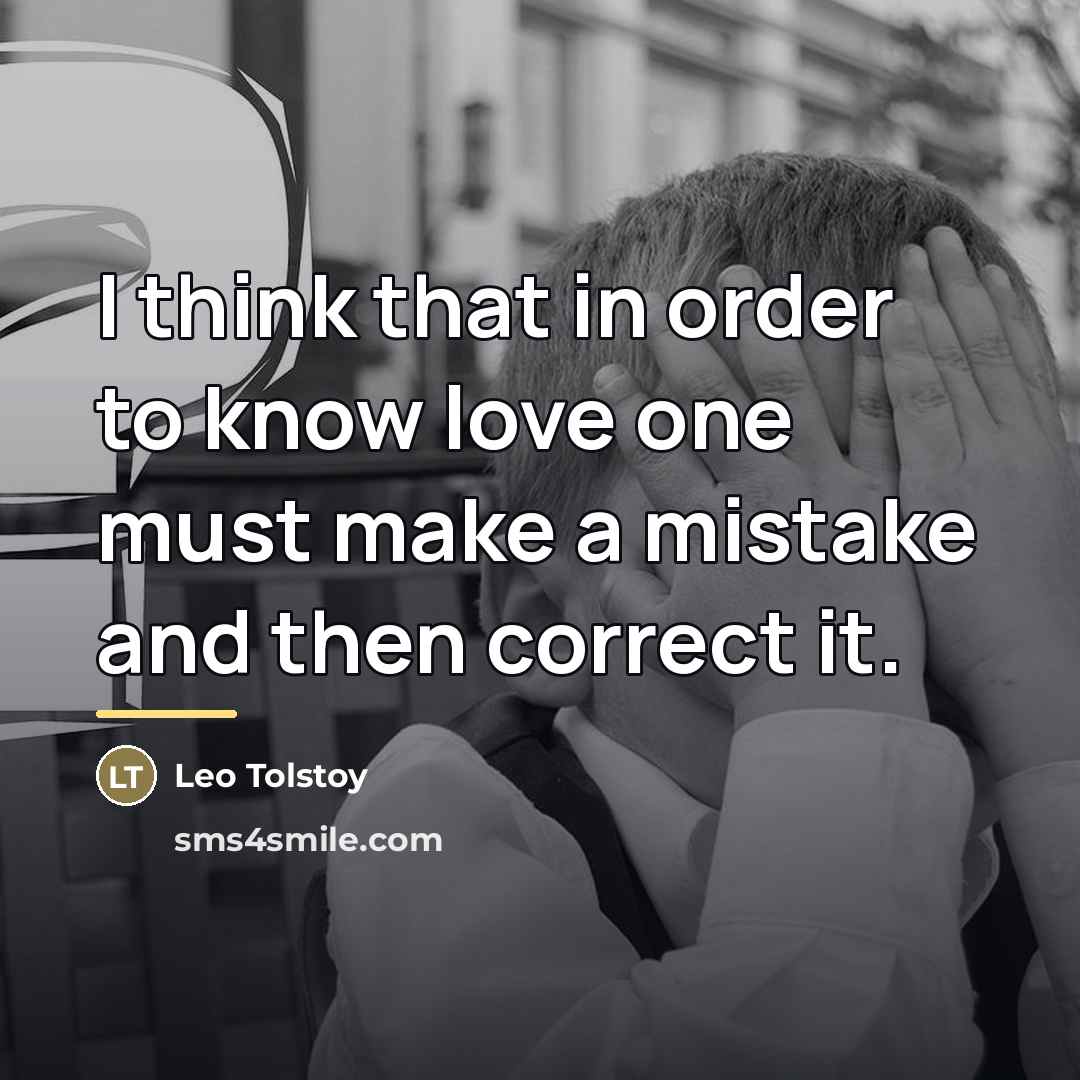 “I think that in order to know love one must…” quote by Leo Tolstoy